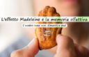 Effetto Madeleine e memoria olfattiva: il naso come strumento di memorizzazione