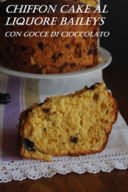 Chiffon Cake al Liquore Baileys con gocce di cioccolato fondente