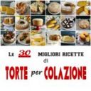 LE 30 MIGLIORI RICETTE DI TORTE PER COLAZIONE