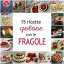 15 ricette golose con le fragole