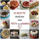 25 ricette dedicate alla Festa della Mamma